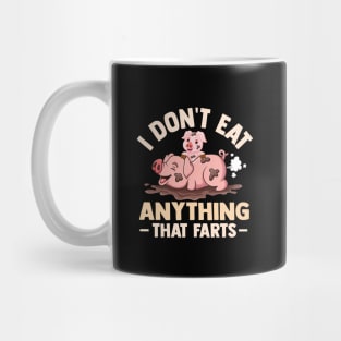 I Don't Eat Anything That Farts Mug